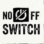 No Off Switch